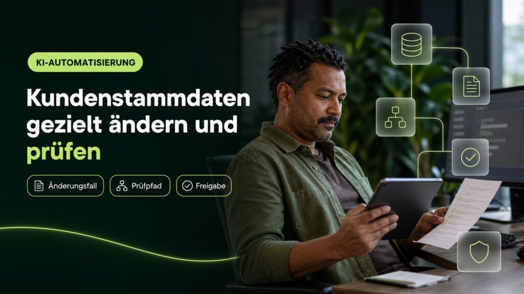 Eine Mitarbeiterin prüft am Arbeitsplatz einen Änderungsantrag für Kundenstammdaten; Symbole zeigen Datenbank, Dokument, Prüfpfad, Freigabe und Schutz.